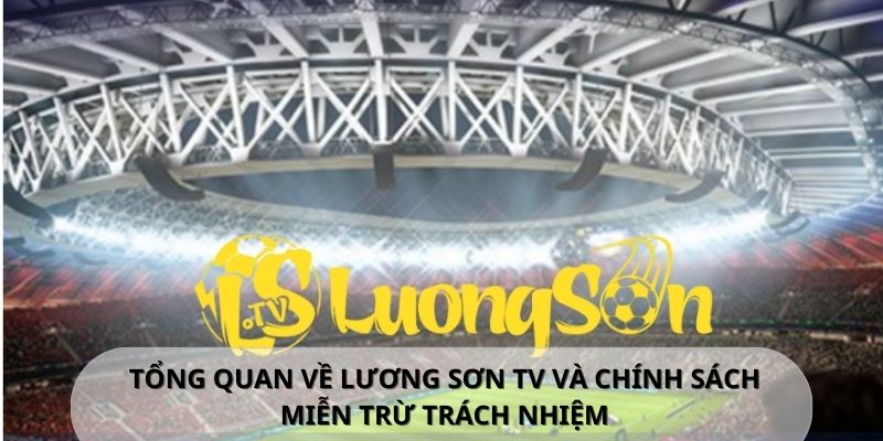 miễn trừ trách nhiệm lương sơn tv