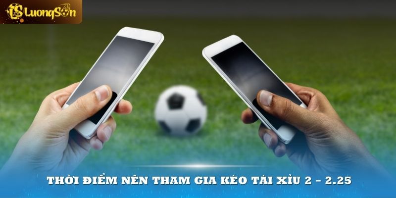 kèo tài xỉu 2-2.25