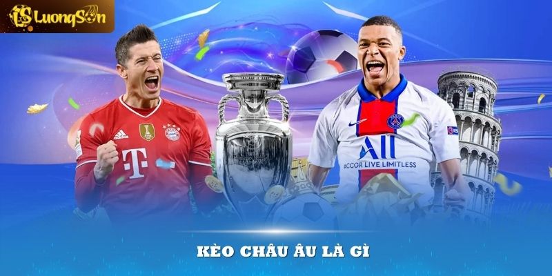 kèo châu âu là gì